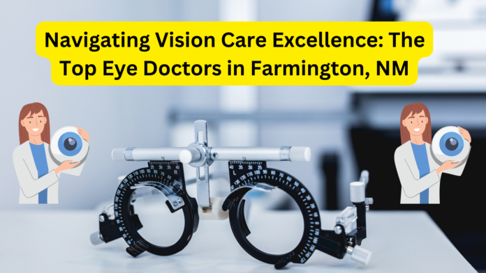 Discover Farmington's Premier Eye Doctors for Expert Vision Care